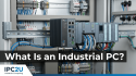 What Is an Industrial PC? A Complete Technical Guide